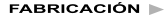 FABRICACI�N