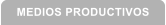 MEDIOS PRODUCTIVOS